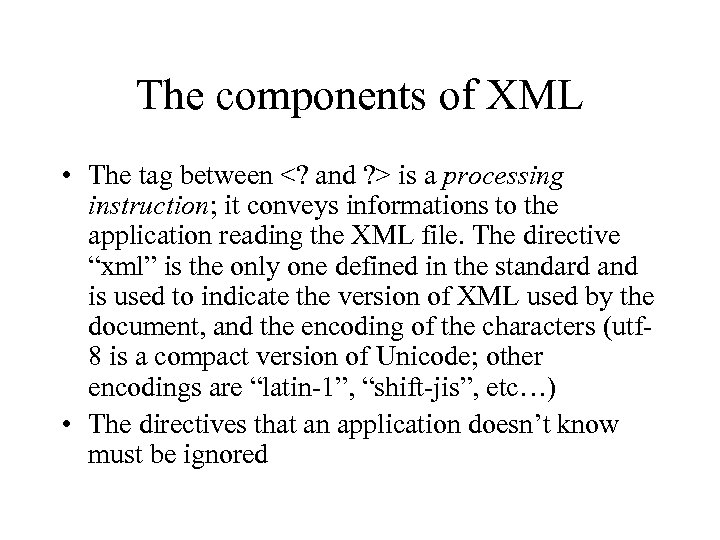 The components of XML • The tag between <? and ? > is a