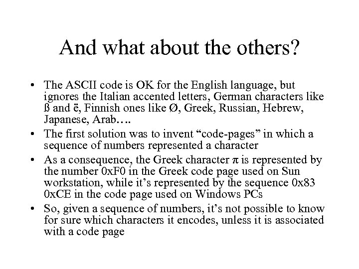 And what about the others? • The ASCII code is OK for the English