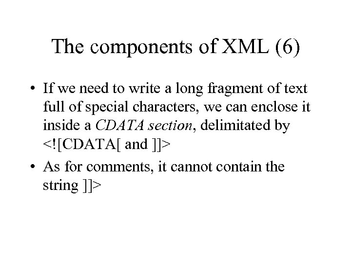 The components of XML (6) • If we need to write a long fragment