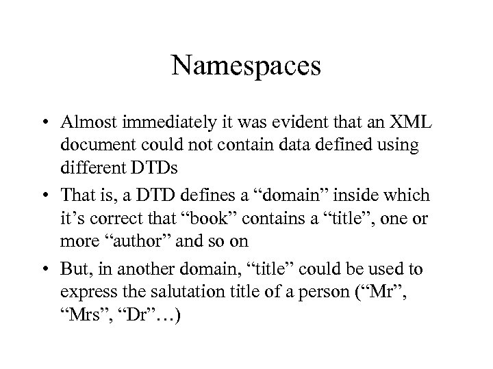 Namespaces • Almost immediately it was evident that an XML document could not contain