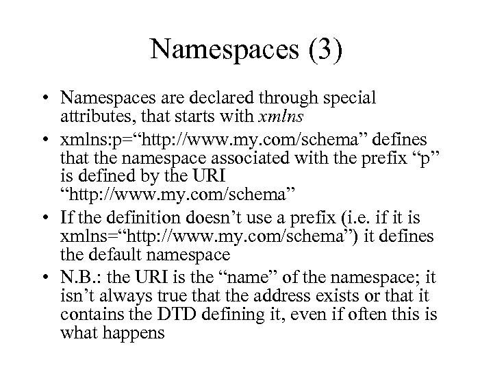 Namespaces (3) • Namespaces are declared through special attributes, that starts with xmlns •