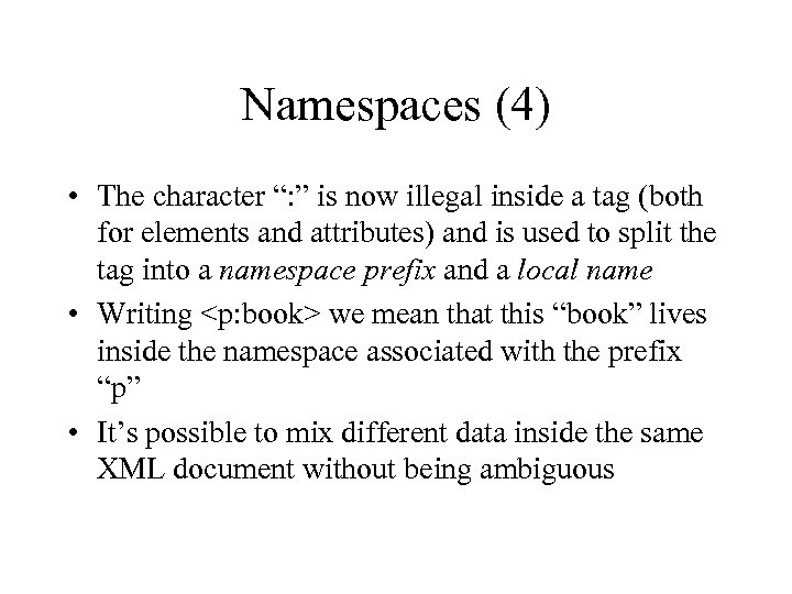 Namespaces (4) • The character “: ” is now illegal inside a tag (both