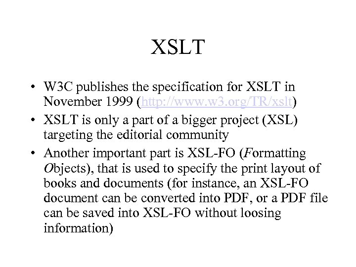 XSLT • W 3 C publishes the specification for XSLT in November 1999 (http: