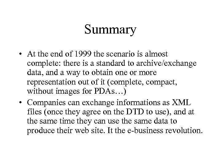 Summary • At the end of 1999 the scenario is almost complete: there is