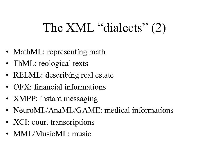 The XML “dialects” (2) • • Math. ML: representing math Th. ML: teological texts