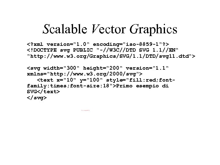 Scalable Vector Graphics <? xml version="1. 0" encoding="iso-8859 -1"? > <!DOCTYPE svg PUBLIC "-//W