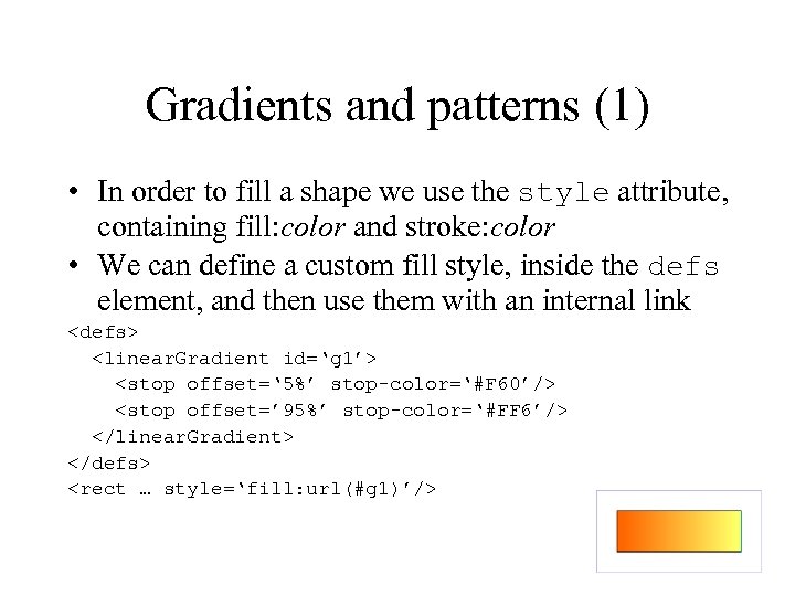 Gradients and patterns (1) • In order to fill a shape we use the
