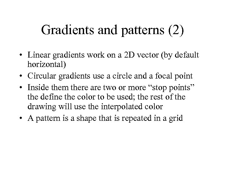 Gradients and patterns (2) • Linear gradients work on a 2 D vector (by
