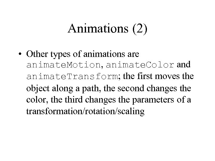Animations (2) • Other types of animations are animate. Motion, animate. Color and animate.