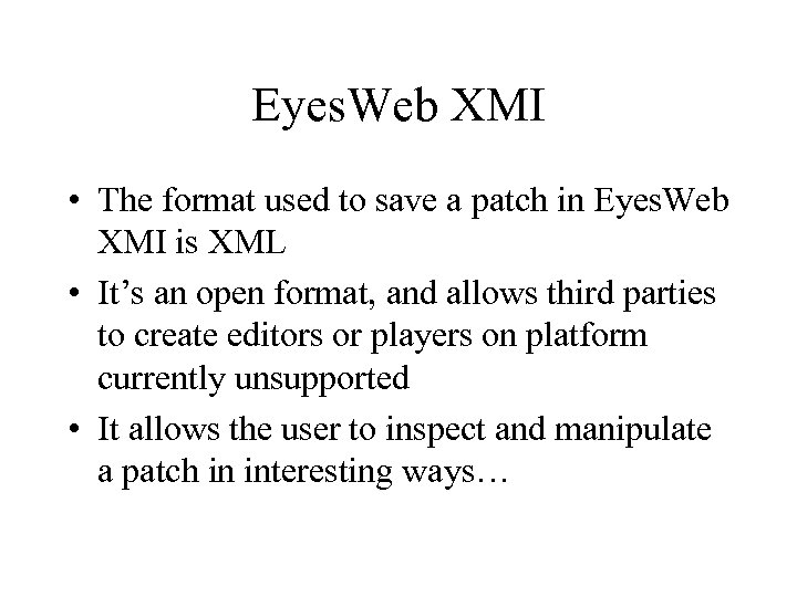 Eyes. Web XMI • The format used to save a patch in Eyes. Web