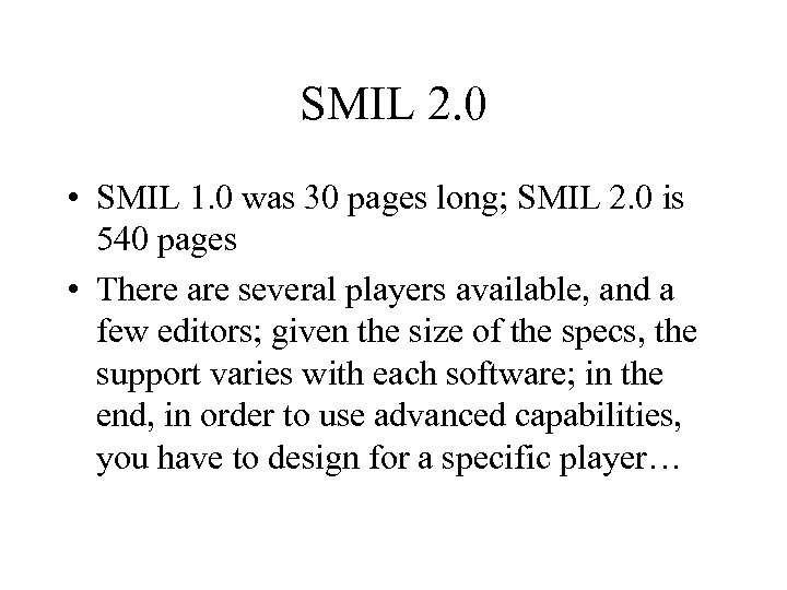 SMIL 2. 0 • SMIL 1. 0 was 30 pages long; SMIL 2. 0