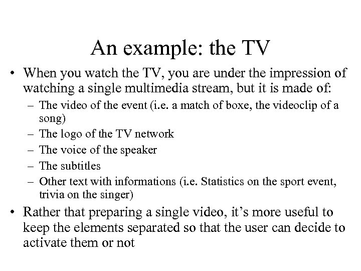An example: the TV • When you watch the TV, you are under the