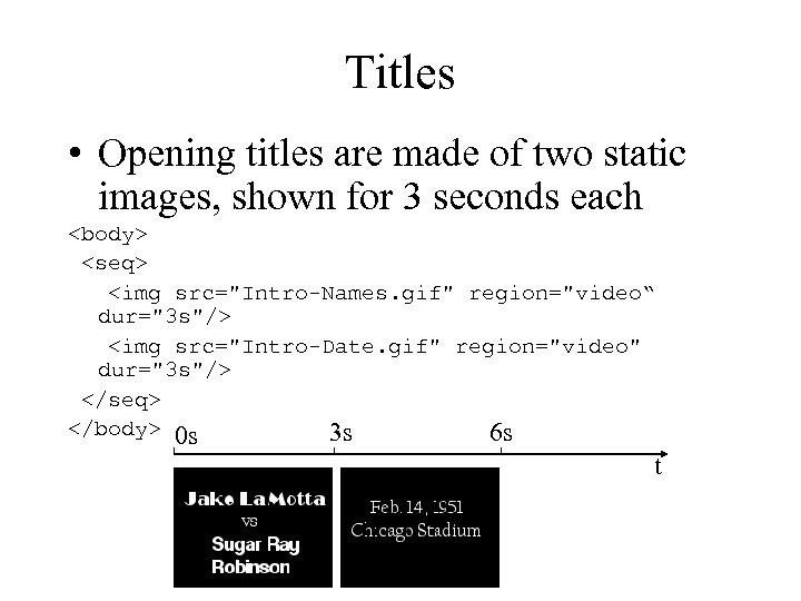 Titles • Opening titles are made of two static images, shown for 3 seconds