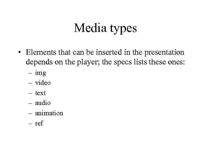 Media types • Elements that can be inserted in the presentation depends on the