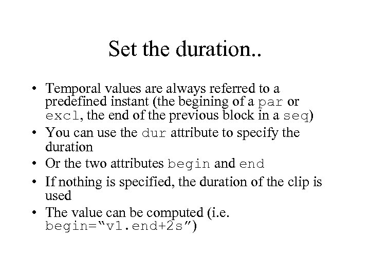 Set the duration. . • Temporal values are always referred to a predefined instant