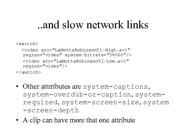 . . and slow network links <switch> <video src="La. Motta. Robinson 51 -High. avi"