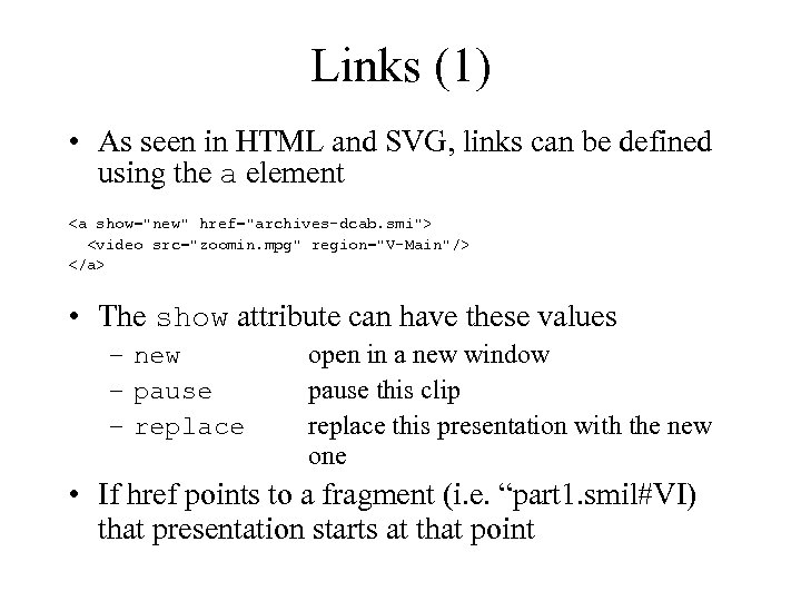 Links (1) • As seen in HTML and SVG, links can be defined using