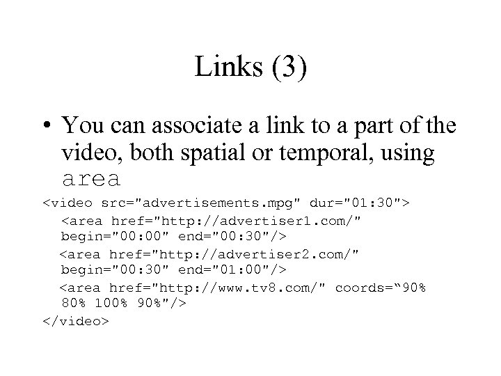 Links (3) • You can associate a link to a part of the video,