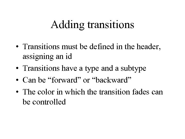 Adding transitions • Transitions must be defined in the header, assigning an id •