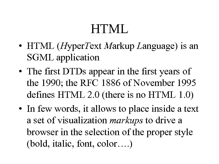 HTML • HTML (Hyper. Text Markup Language) is an SGML application • The first