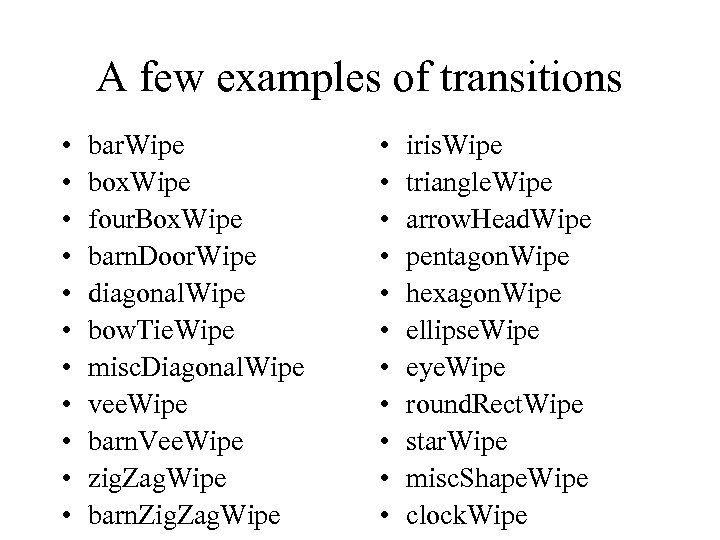 A few examples of transitions • • • bar. Wipe box. Wipe four. Box.