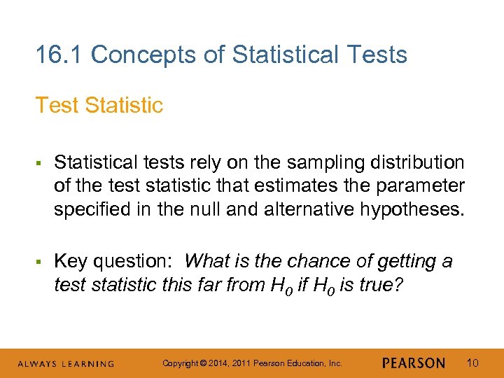 16. 1 Concepts of Statistical Tests Test Statistic § Statistical tests rely on the