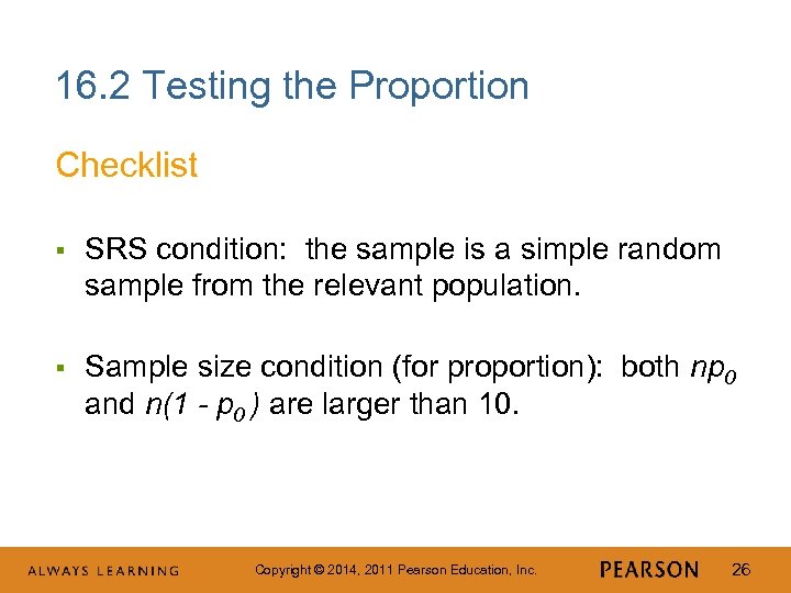 16. 2 Testing the Proportion Checklist § SRS condition: the sample is a simple