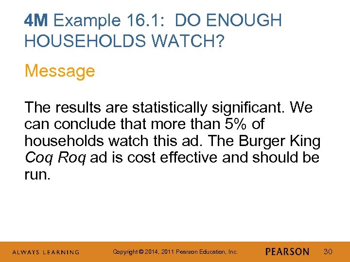 4 M Example 16. 1: DO ENOUGH HOUSEHOLDS WATCH? Message The results are statistically
