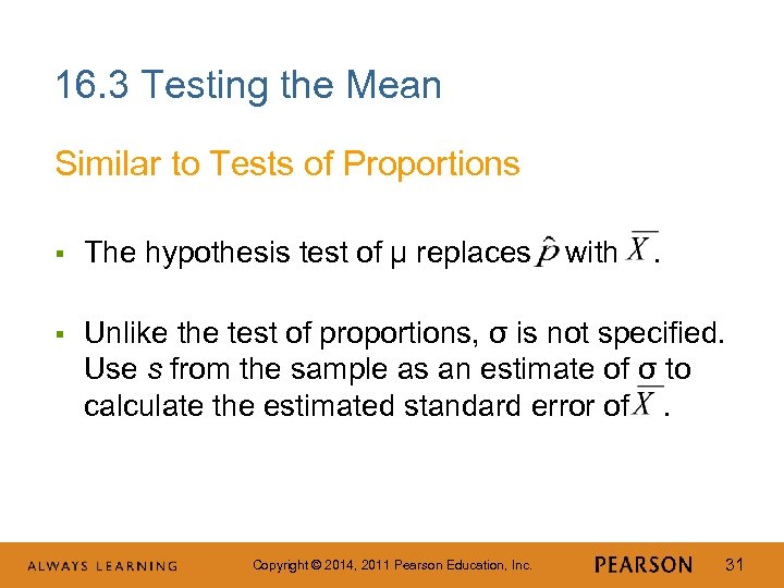 16. 3 Testing the Mean Similar to Tests of Proportions § The hypothesis test