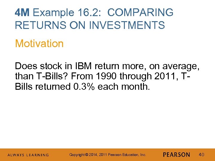 4 M Example 16. 2: COMPARING RETURNS ON INVESTMENTS Motivation Does stock in IBM