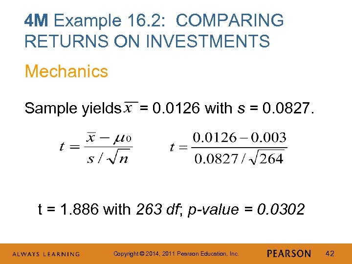 4 M Example 16. 2: COMPARING RETURNS ON INVESTMENTS Mechanics Sample yields = 0.