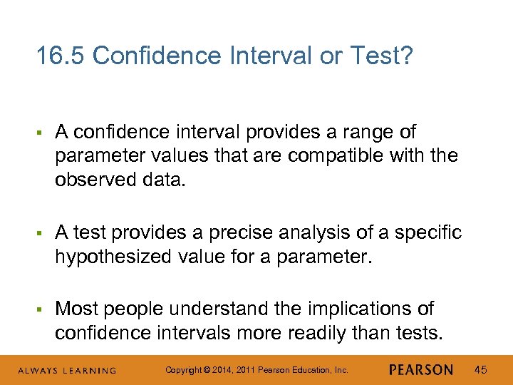 16. 5 Confidence Interval or Test? § A confidence interval provides a range of
