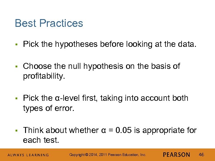 Best Practices § Pick the hypotheses before looking at the data. § Choose the
