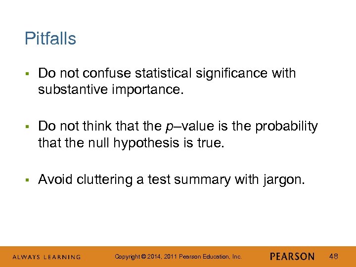 Pitfalls § Do not confuse statistical significance with substantive importance. § Do not think