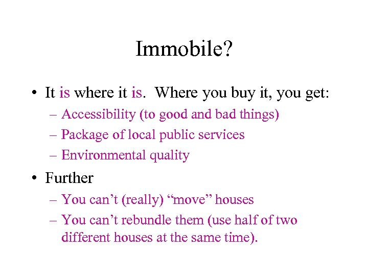 Immobile? • It is where it is. Where you buy it, you get: –