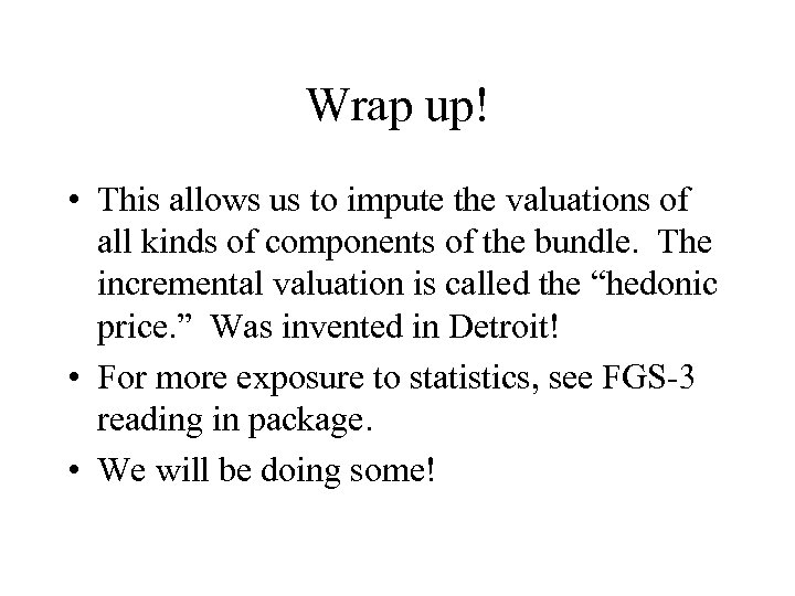 Wrap up! • This allows us to impute the valuations of all kinds of