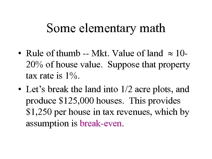 Some elementary math • Rule of thumb -- Mkt. Value of land 1020% of