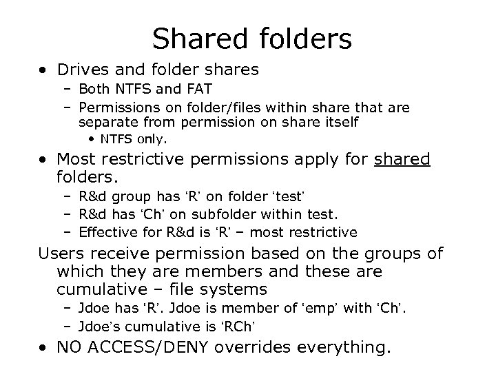 Shared folders • Drives and folder shares – Both NTFS and FAT – Permissions