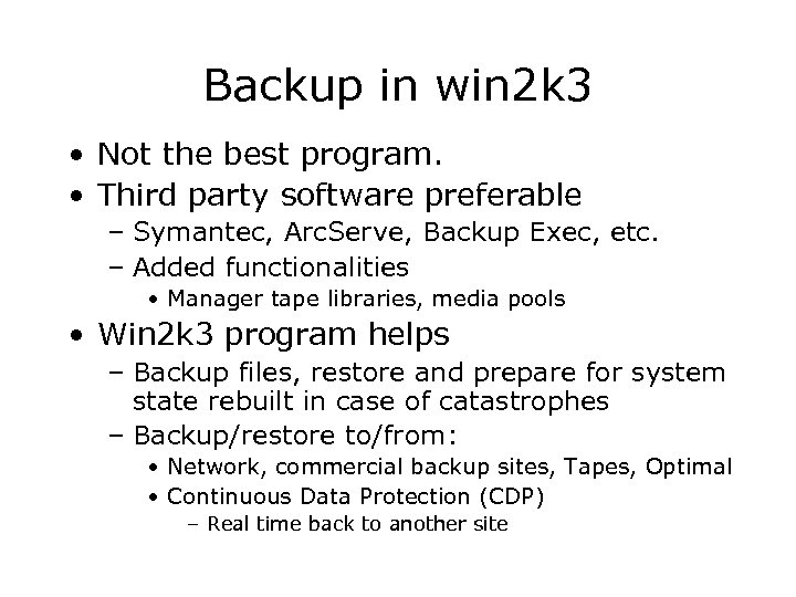 Backup in win 2 k 3 • Not the best program. • Third party