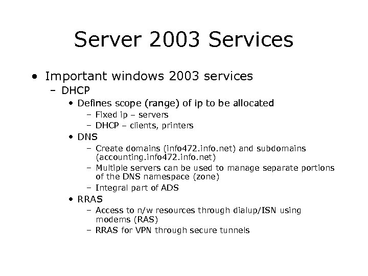 Server 2003 Services • Important windows 2003 services – DHCP • Defines scope (range)