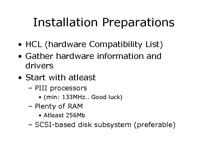 Installation Preparations • HCL (hardware Compatibility List) • Gather hardware information and drivers •
