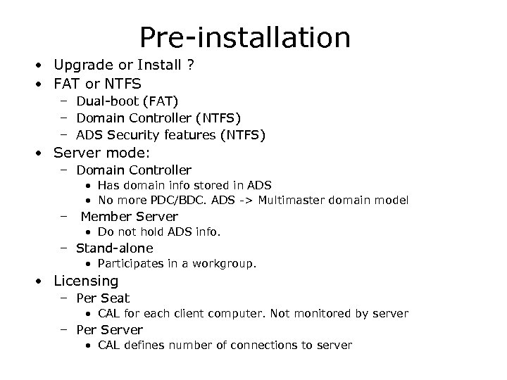 Pre-installation • Upgrade or Install ? • FAT or NTFS – Dual-boot (FAT) –