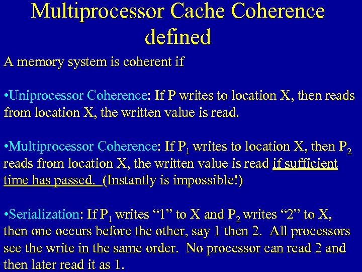 Multiprocessor Cache Coherence defined A memory system is coherent if • Uniprocessor Coherence: If