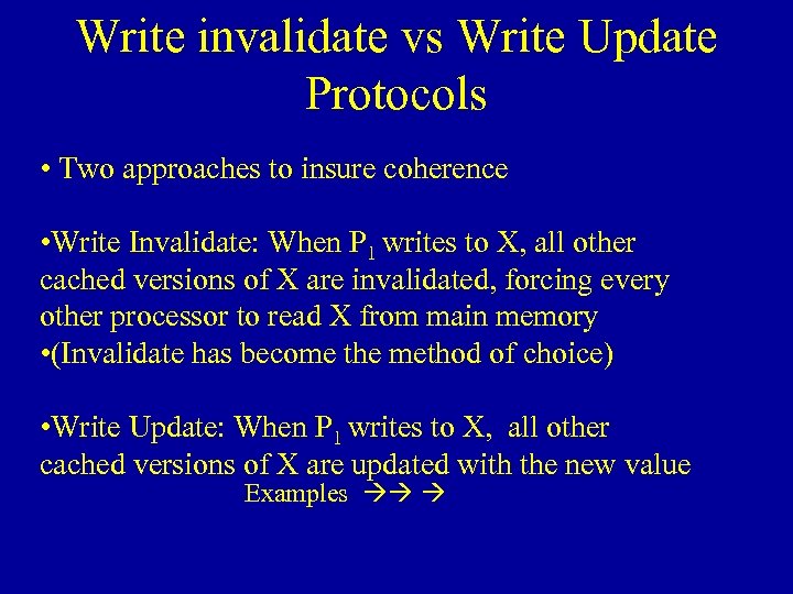 Write invalidate vs Write Update Protocols • Two approaches to insure coherence • Write