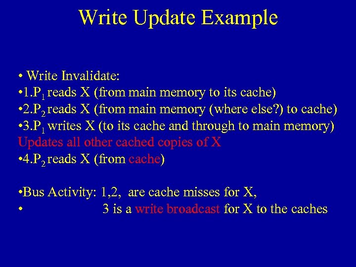 Write Update Example • Write Invalidate: • 1. P 1 reads X (from main