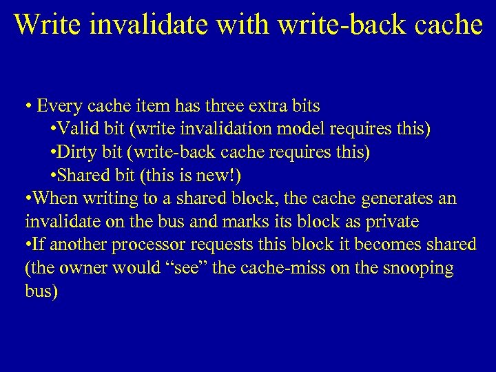 Write invalidate with write-back cache • Every cache item has three extra bits •