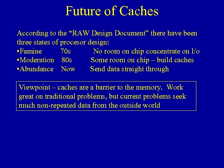 Future of Caches According to the “RAW Design Document” there have been three states