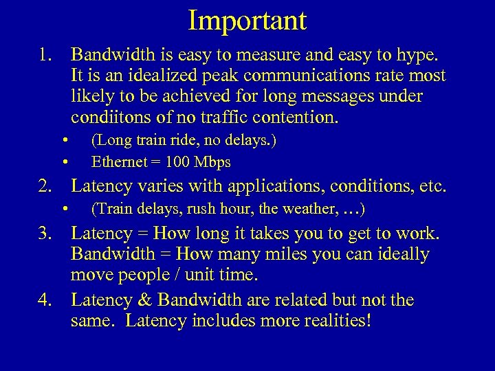 Important 1. Bandwidth is easy to measure and easy to hype. It is an