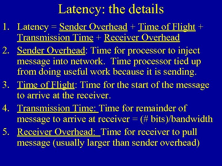 Latency: the details 1. Latency = Sender Overhead + Time of Flight + Transmission