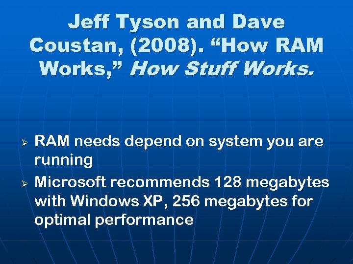 Jeff Tyson and Dave Coustan, (2008). “How RAM Works, ” How Stuff Works. Ø